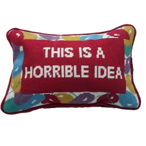 This Is a Horrible Idea Home Decorative Custom Design Luxury Pillow Cover Embroidery Art Needlepoint Pillow